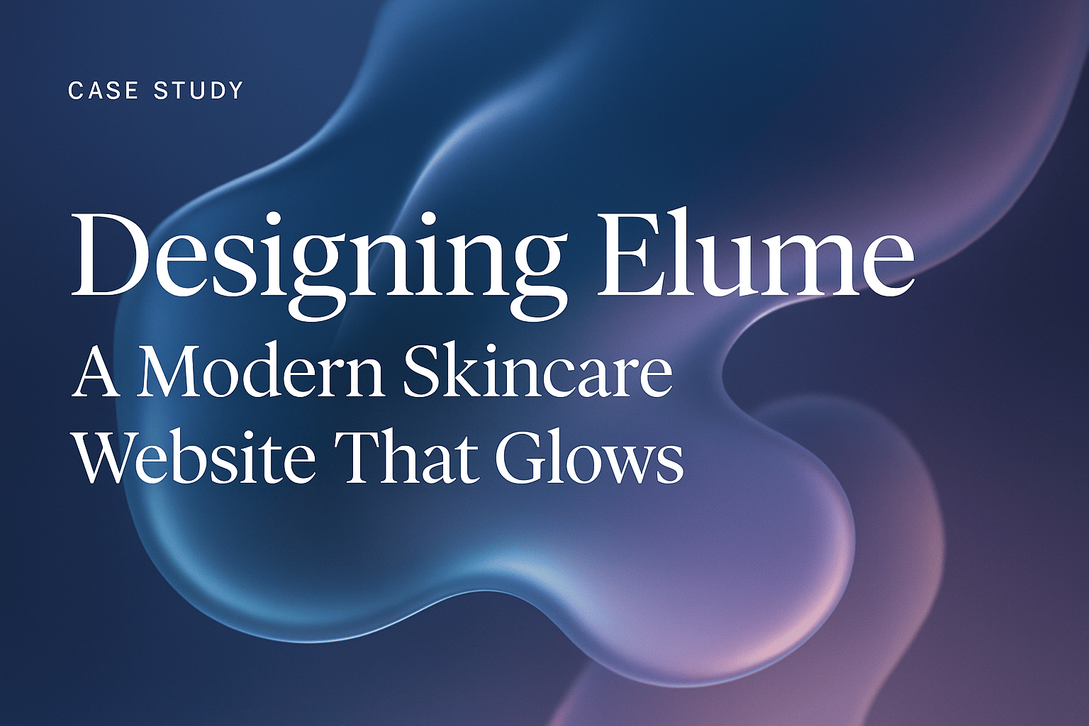 Elume Skincare Case Study